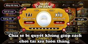 Chia sẻ bí quyết khủng giúp cách chơi tài xỉu luôn thắng 