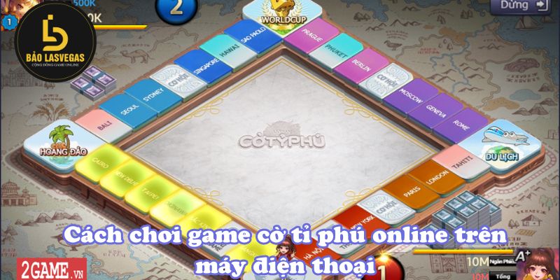 Cách chơi game cờ tỉ phú online trên máy điện thoại