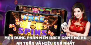 Mẹo dùng phần mềm hack game nổ hũ an toàn và hiệu quả nhất