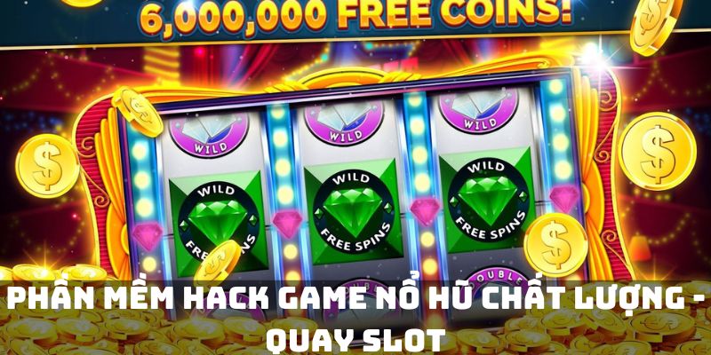 Phần mềm hack game nổ hũ chất lượng - Quay Slot